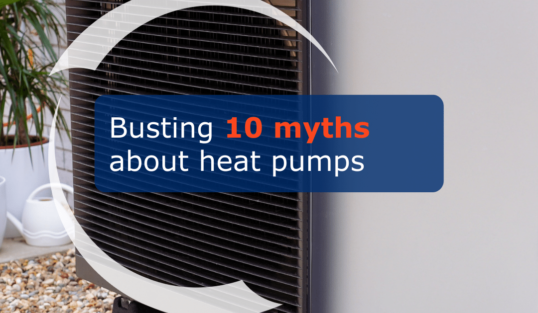 The 10 myths about heat pumps